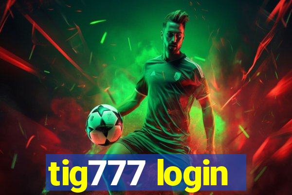 tig777 login